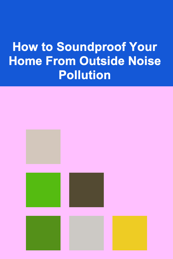 How to Soundproof Your Home From Outside Noise Pollution