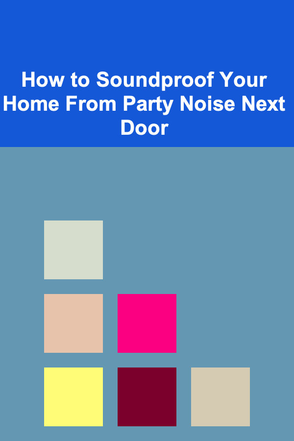 How to Soundproof Your Home From Party Noise Next Door