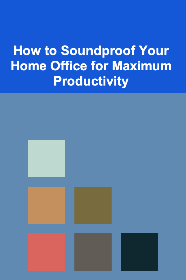 How to Soundproof Your Home Office for Maximum Productivity