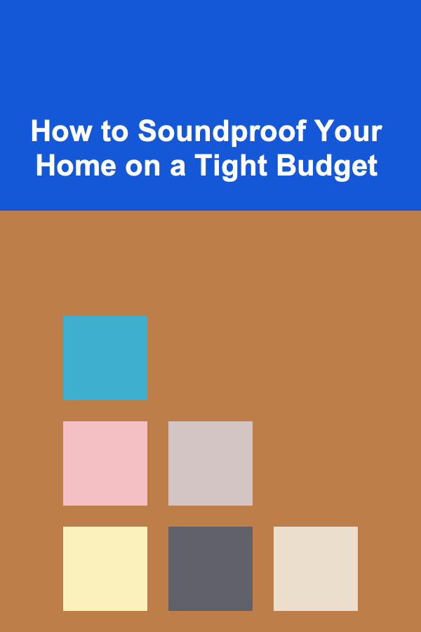 How to Soundproof Your Home on a Tight Budget