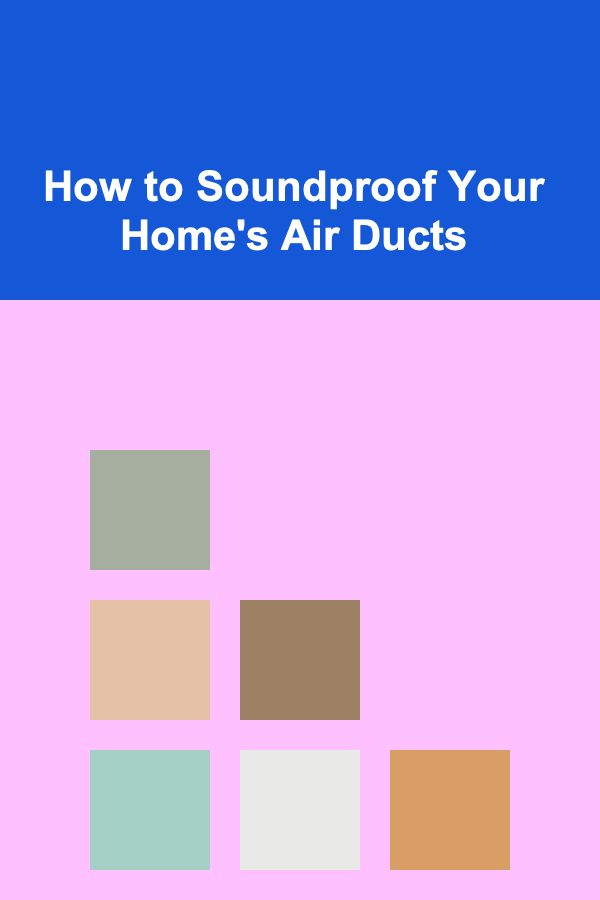 How to Soundproof Your Home's Air Ducts