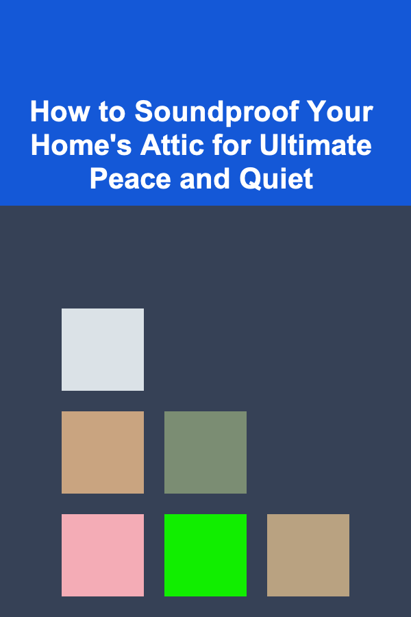 How to Soundproof Your Home's Attic for Ultimate Peace and Quiet
