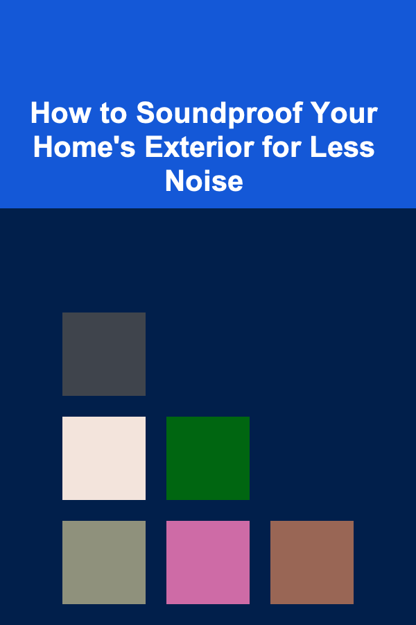 How to Soundproof Your Home's Exterior for Less Noise