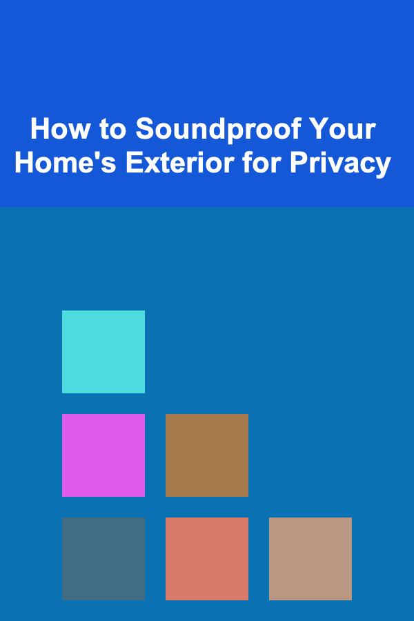How to Soundproof Your Home's Exterior for Privacy