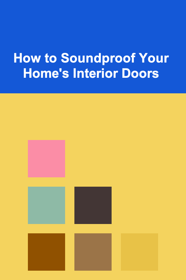 How to Soundproof Your Home's Interior Doors