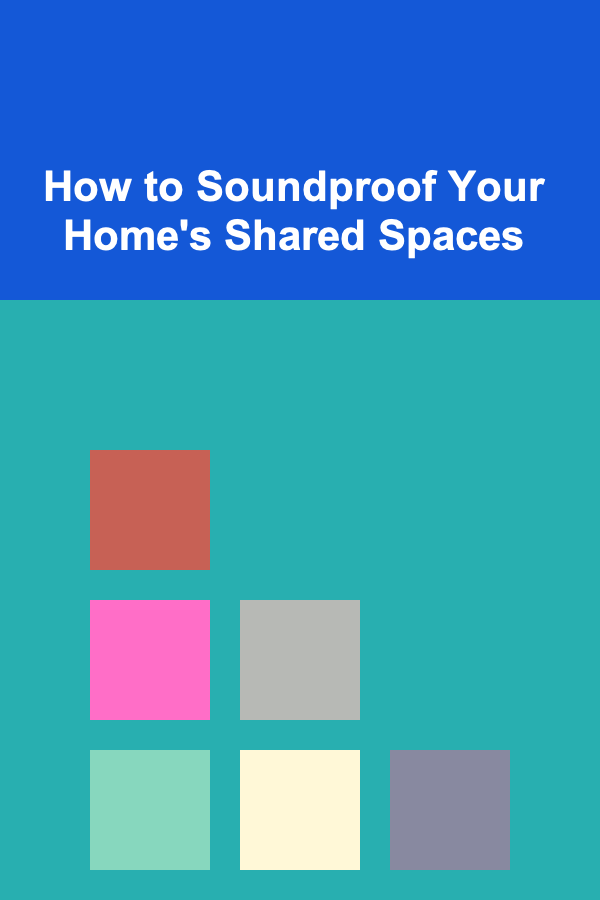 How to Soundproof Your Home's Shared Spaces