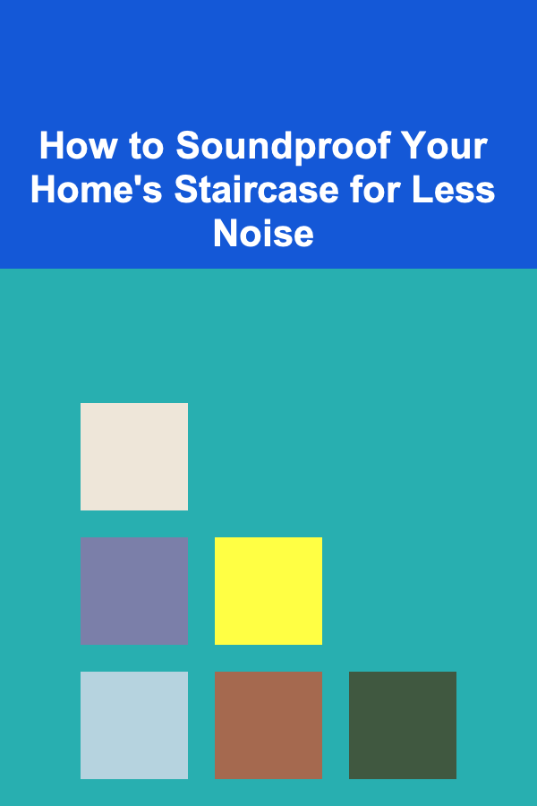 How to Soundproof Your Home's Staircase for Less Noise