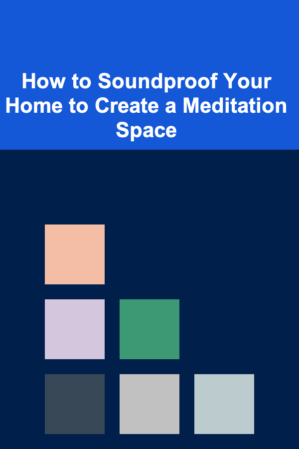 How to Soundproof Your Home to Create a Meditation Space