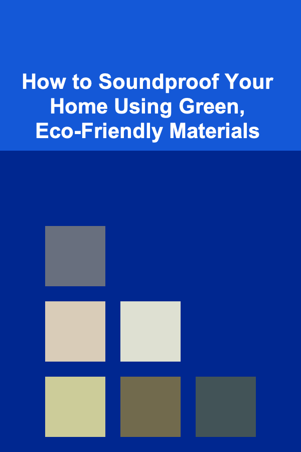 How to Soundproof Your Home Using Green, Eco-Friendly Materials