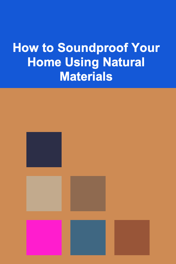 How to Soundproof Your Home Using Natural Materials