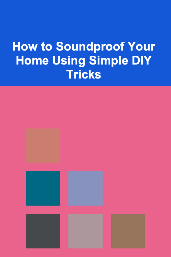 How to Soundproof Your Home Using Simple DIY Tricks