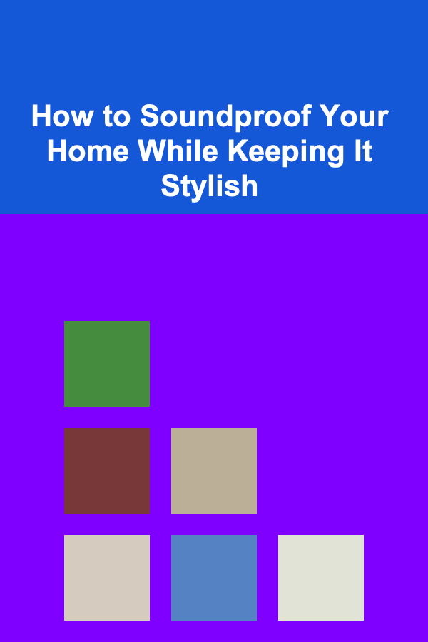 How to Soundproof Your Home While Keeping It Stylish