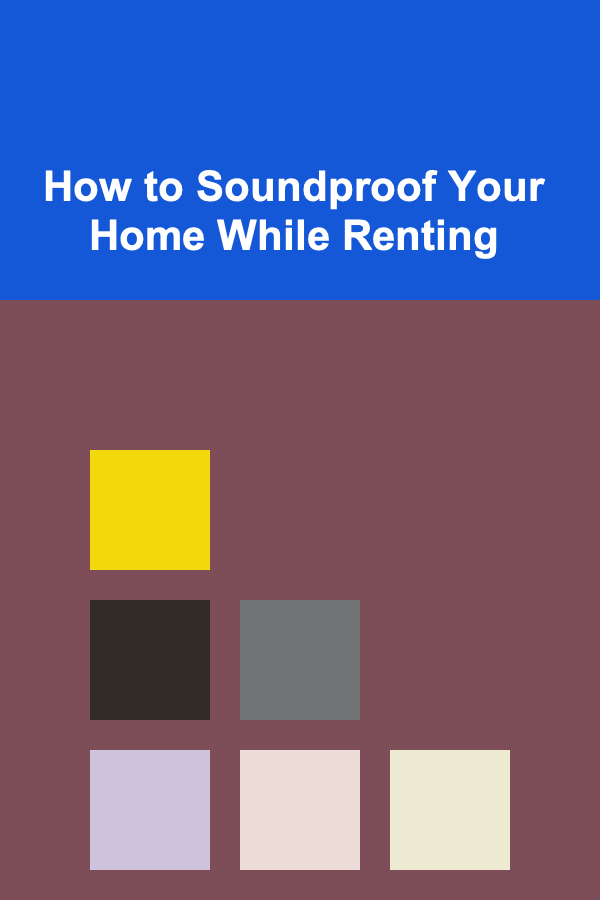 How to Soundproof Your Home While Renting