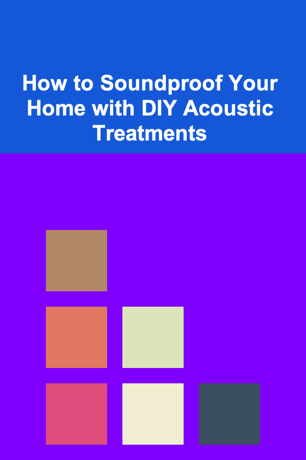 How to Soundproof Your Home with DIY Acoustic Treatments