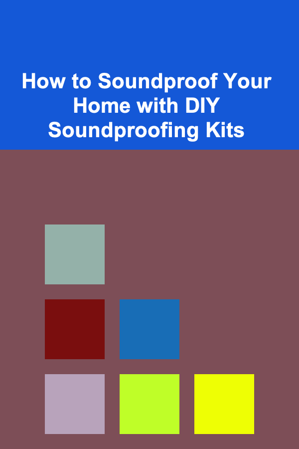 How to Soundproof Your Home with DIY Soundproofing Kits