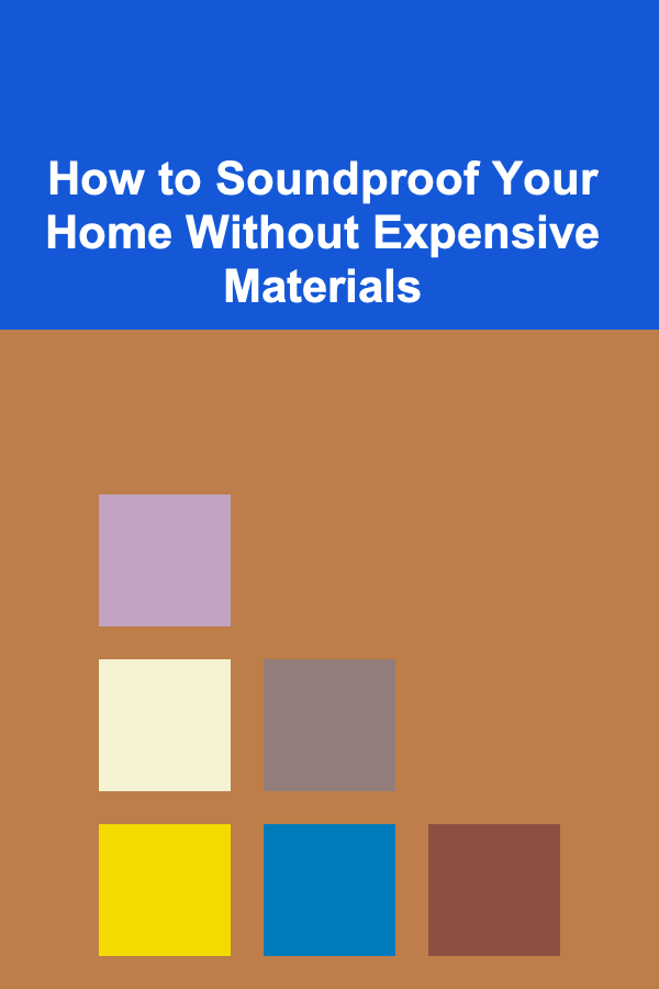 How to Soundproof Your Home Without Expensive Materials