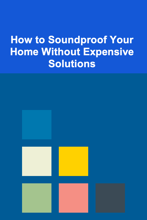 How to Soundproof Your Home Without Expensive Solutions