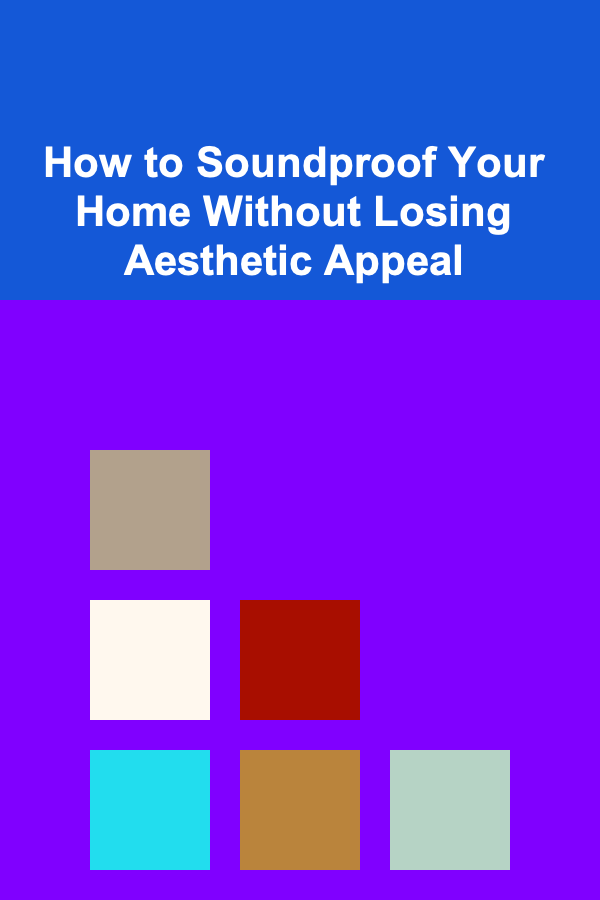 How to Soundproof Your Home Without Losing Aesthetic Appeal
