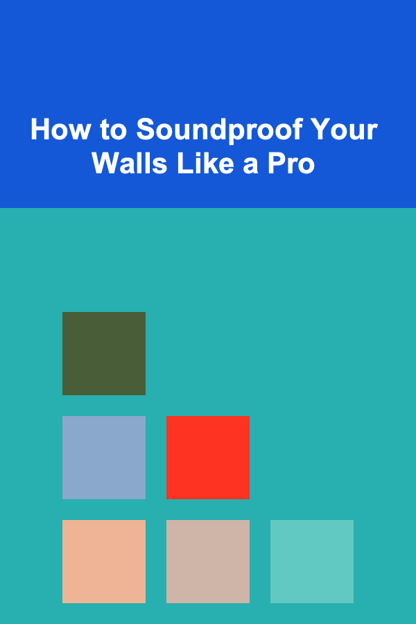 How to Soundproof Your Walls Like a Pro