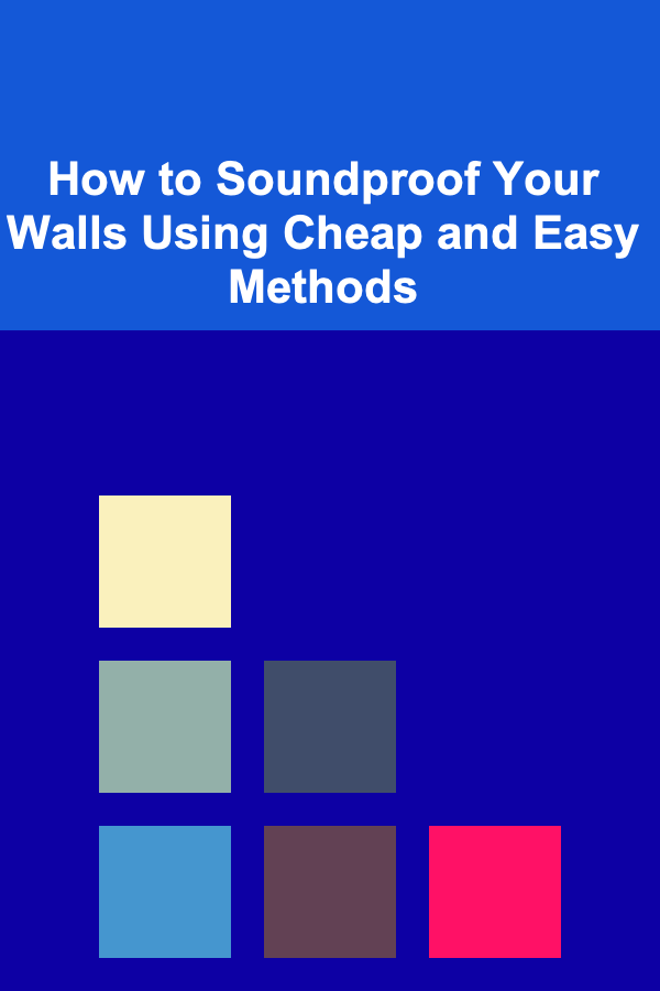 How to Soundproof Your Walls Using Cheap and Easy Methods