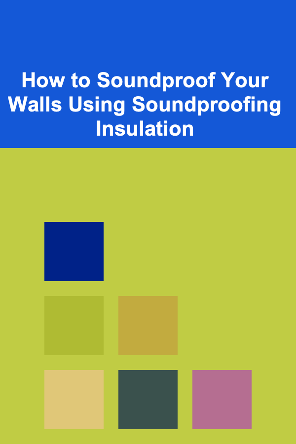 How to Soundproof Your Walls Using Soundproofing Insulation