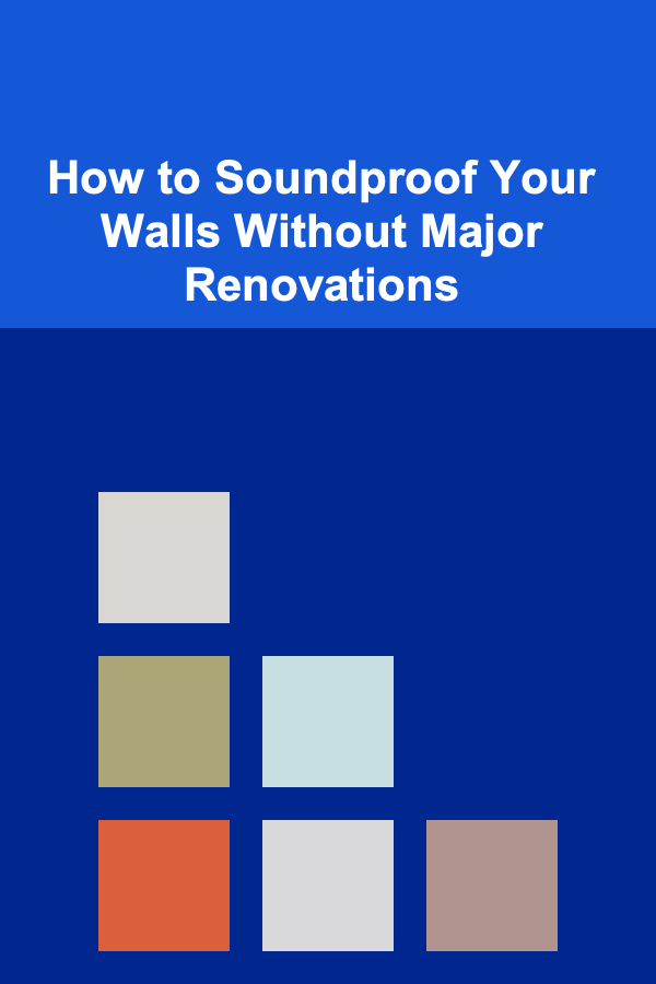 How to Soundproof Your Walls Without Major Renovations