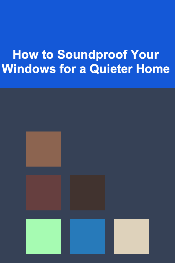 How to Soundproof Your Windows for a Quieter Home