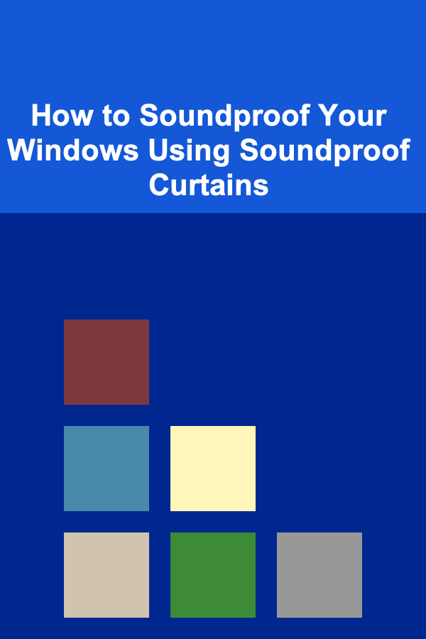 How to Soundproof Your Windows Using Soundproof Curtains