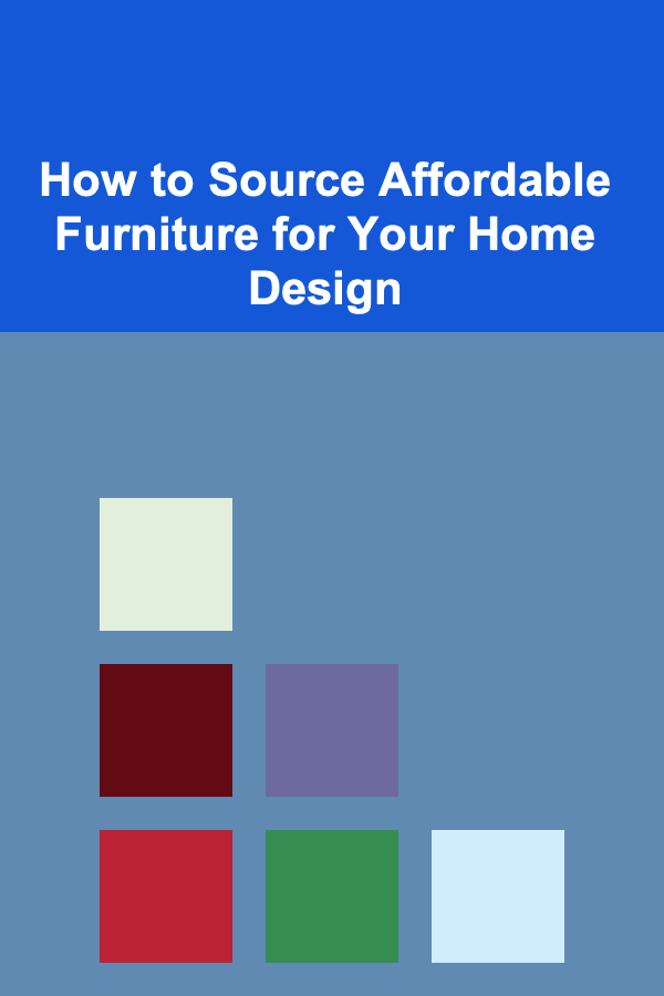How to Source Affordable Furniture for Your Home Design