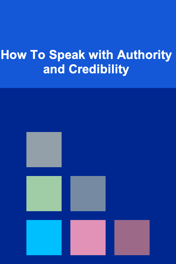How To Speak with Authority and Credibility