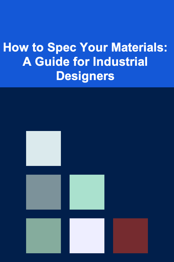 How to Spec Your Materials: A Guide for Industrial Designers