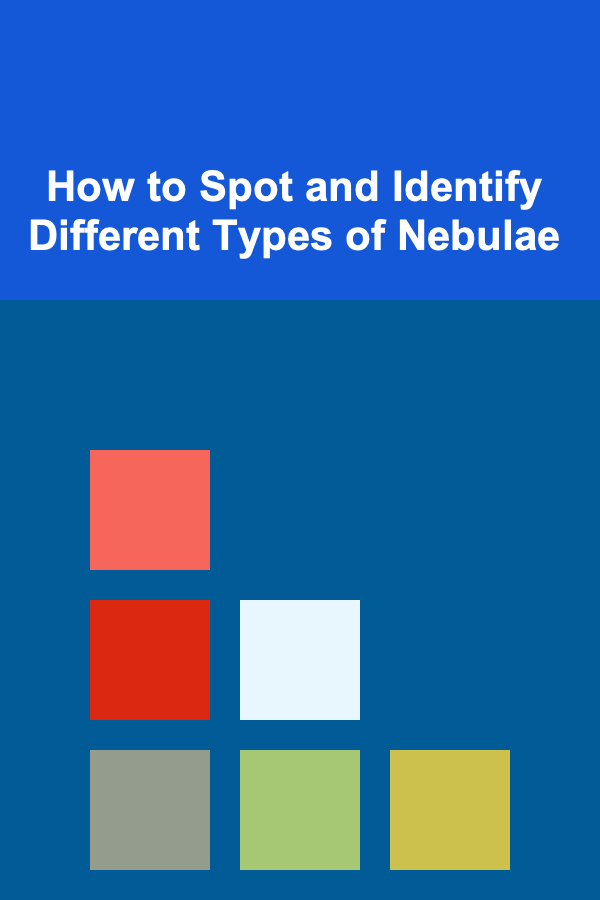 How to Spot and Identify Different Types of Nebulae