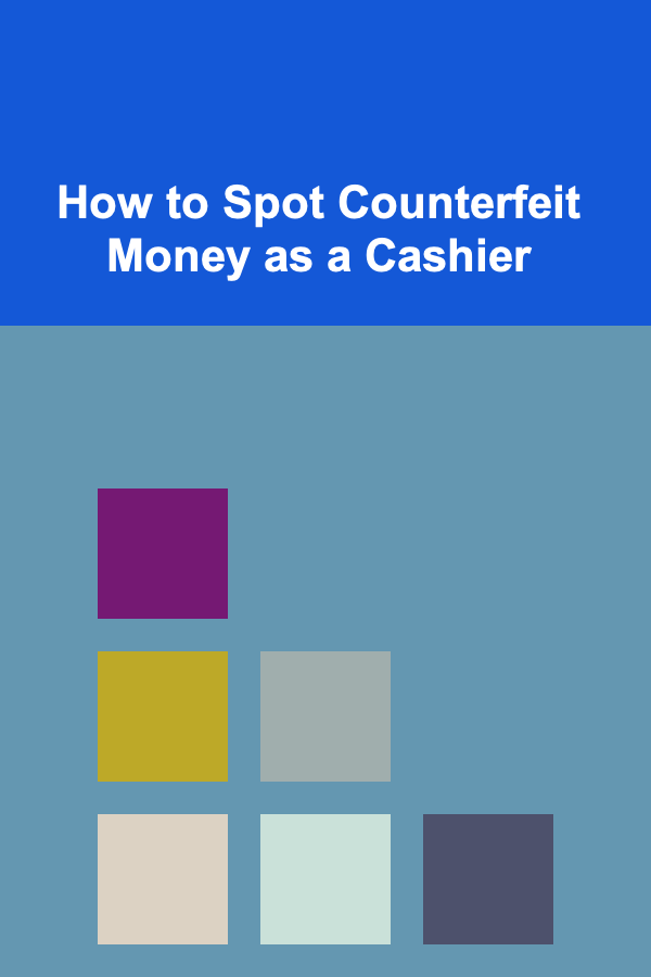 How to Spot Counterfeit Money as a Cashier