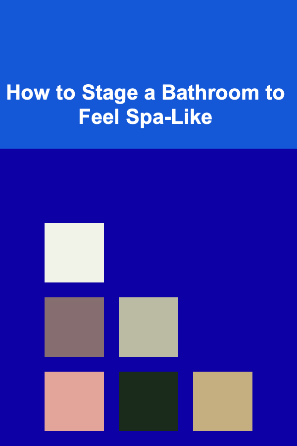 How to Stage a Bathroom to Feel Spa-Like