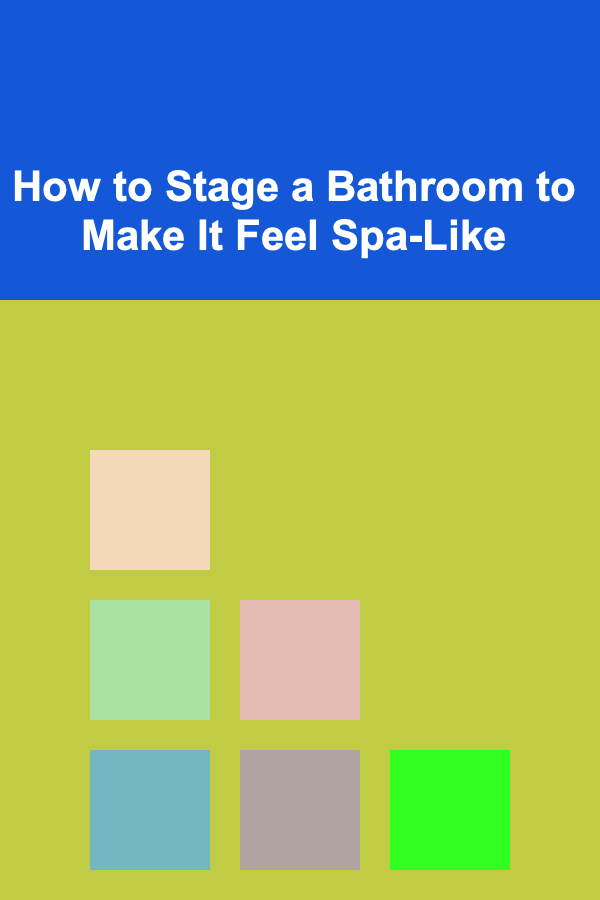 How to Stage a Bathroom to Make It Feel Spa-Like