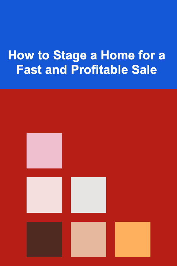 How to Stage a Home for a Fast and Profitable Sale