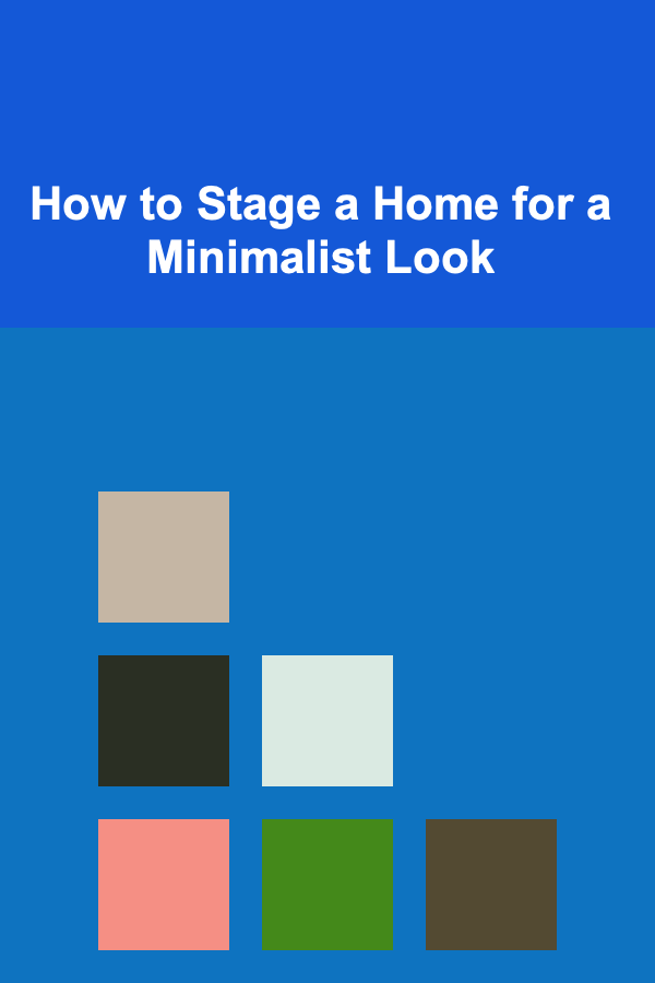 How to Stage a Home for a Minimalist Look