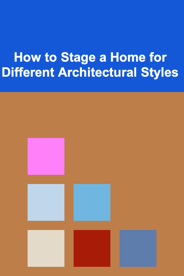 How to Stage a Home for Different Architectural Styles