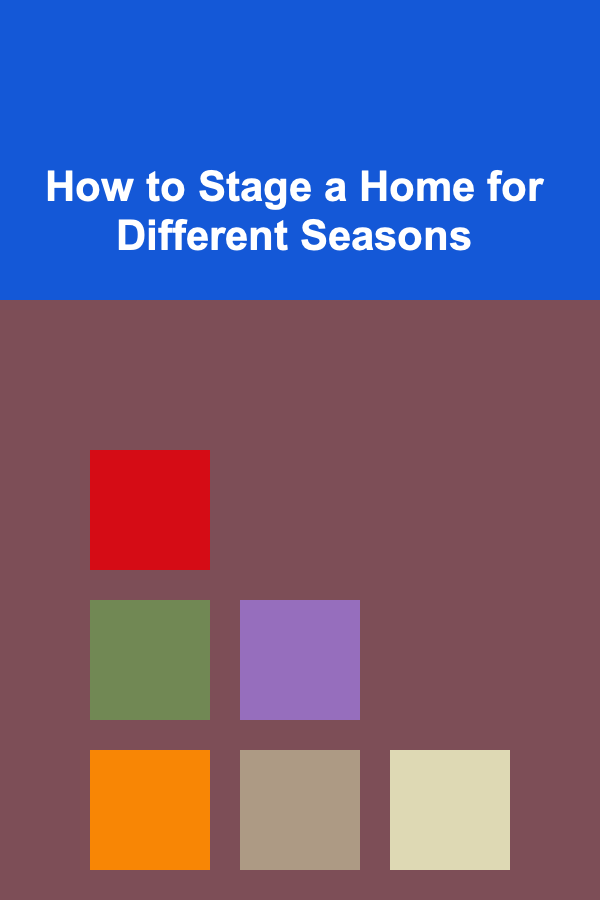 How to Stage a Home for Different Seasons