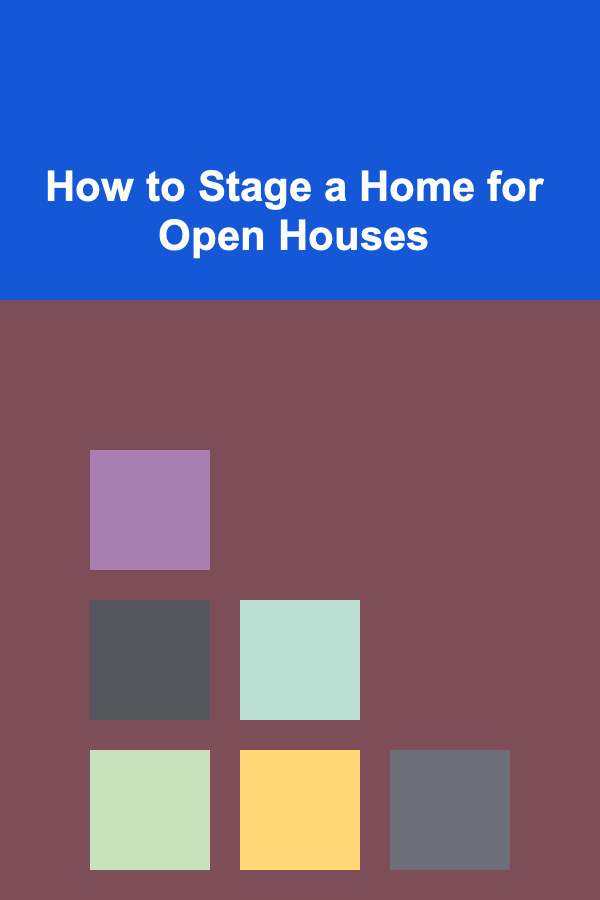 How to Stage a Home for Open Houses