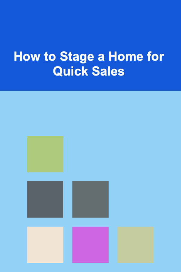 How to Stage a Home for Quick Sales