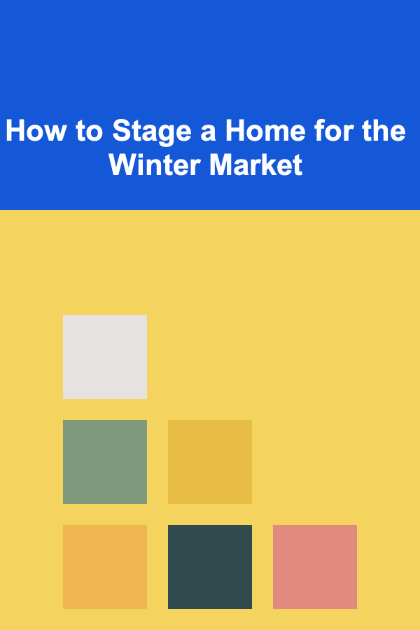 How to Stage a Home for the Winter Market