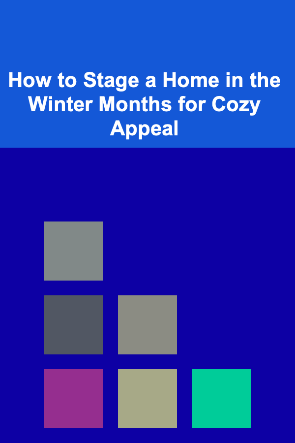 How to Stage a Home in the Winter Months for Cozy Appeal