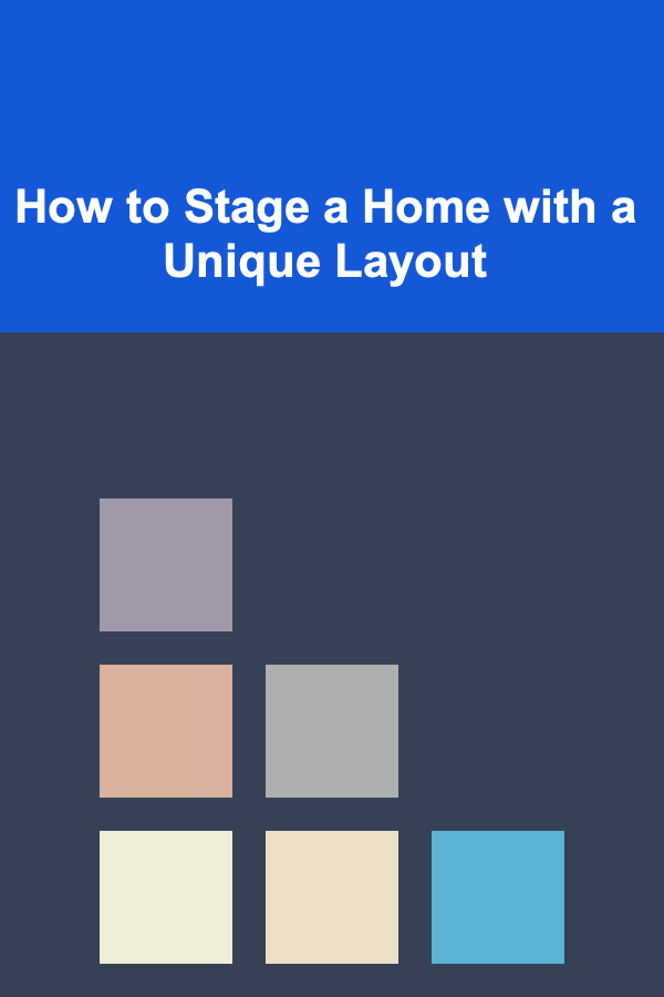 How to Stage a Home with a Unique Layout