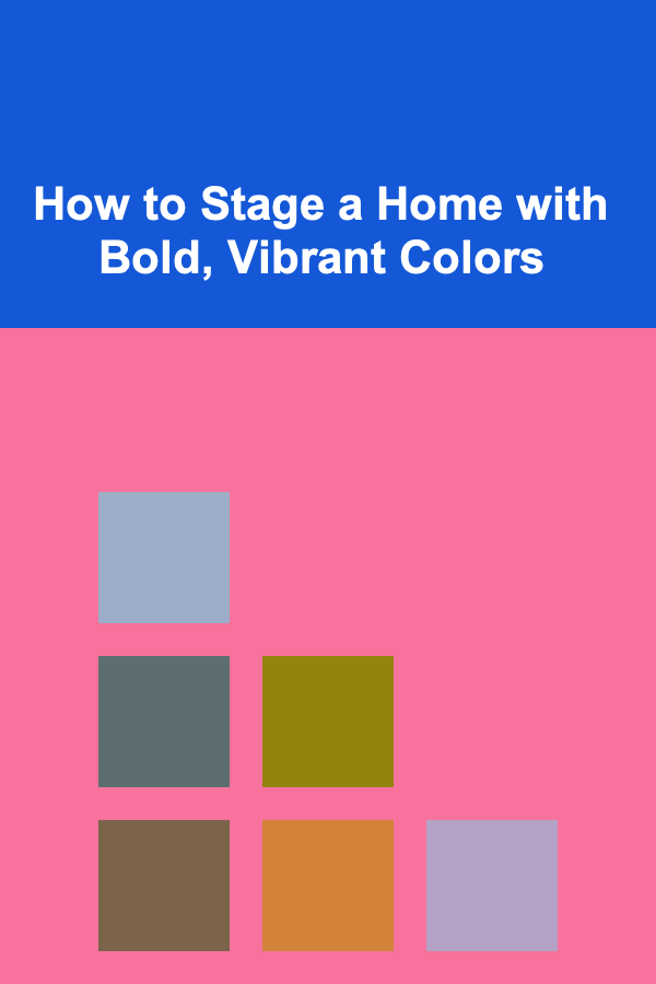 How to Stage a Home with Bold, Vibrant Colors