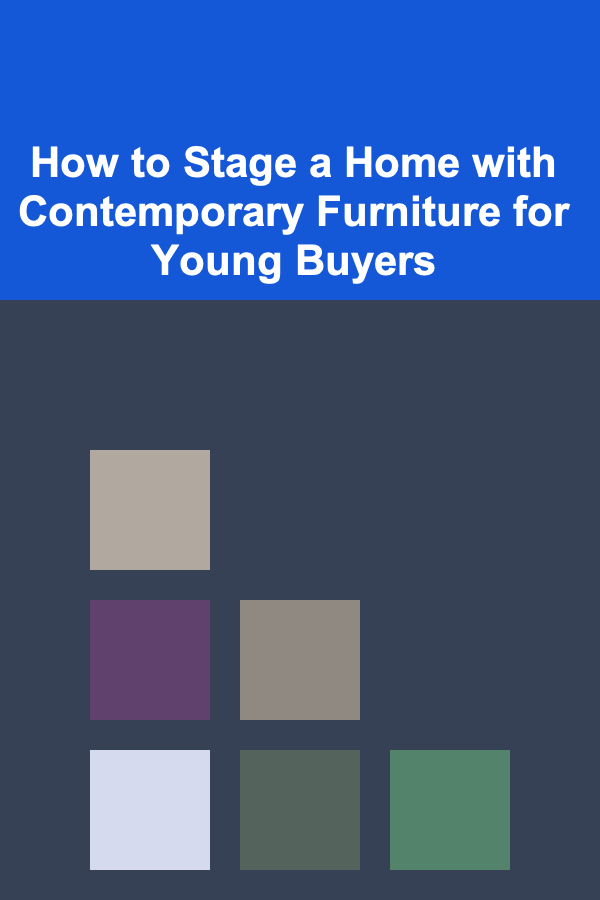 How to Stage a Home with Contemporary Furniture for Young Buyers