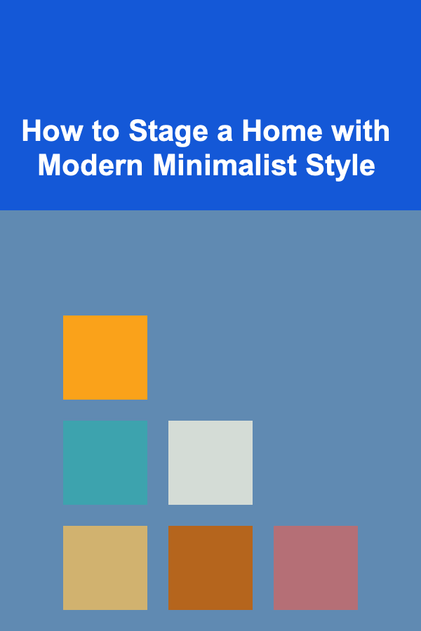 How to Stage a Home with Modern Minimalist Style