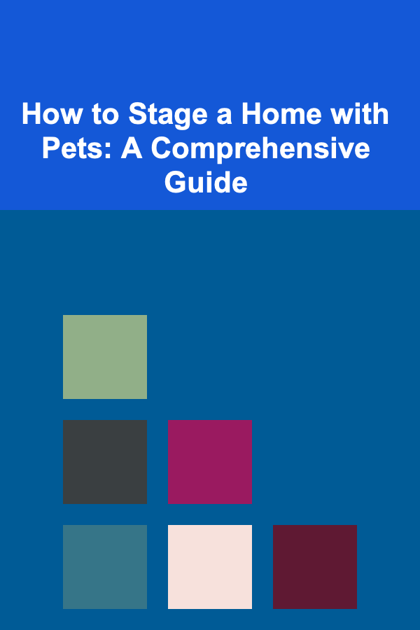 How to Stage a Home with Pets: A Comprehensive Guide