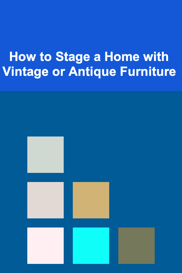 How to Stage a Home with Vintage or Antique Furniture