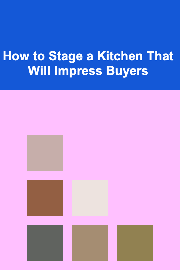 How to Stage a Kitchen That Will Impress Buyers